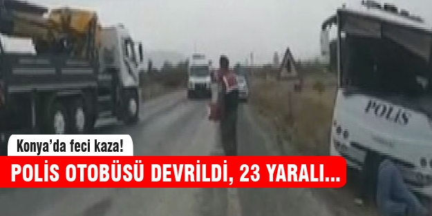 Polisleri taşıya otobüs devrildi, 23 yaralı