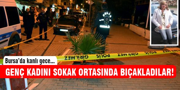 Bursa'da genç kadını sokak ortasında bıçakladılar