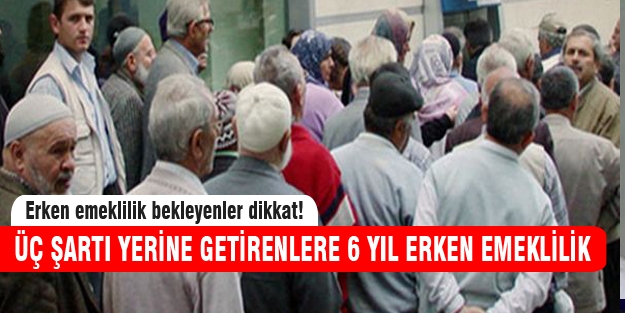 6 yıl erken emeklilik kapıda