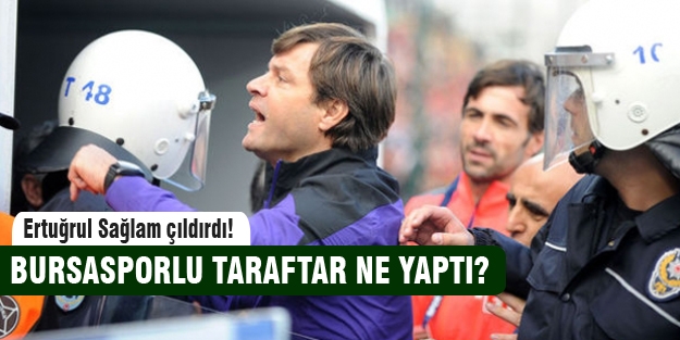 Bursasporlu taraftar Ertuğrul Sağlam'ı çıldırttı!