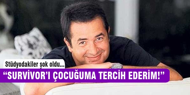 “Survivor'ı çocuğuma tercih ederim!“