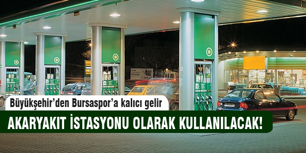 Bursaspor'a akaryakıt istasyonu
