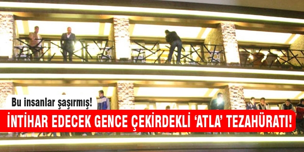 İntihar edecek gence çekirdekli atla tezahüratı!