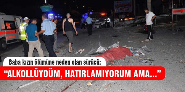 Baba kızın ölümüne neden olan sürücü hakim karşısına çıktı!