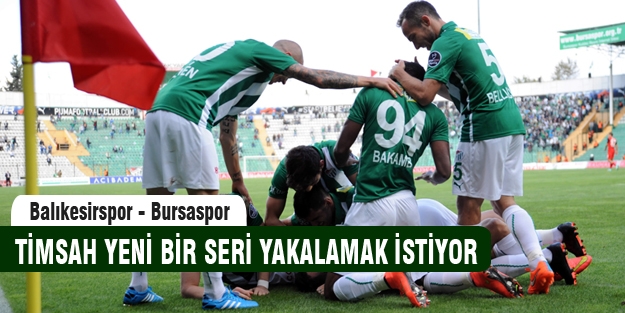 Timsah Balıkesir karşısında moral arıyor