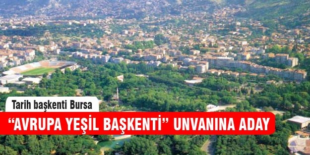 Bursa "Avrupa Yeşil Başkenti" olmaya aday