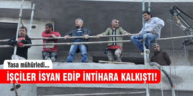 İnşaat işçileri intihar etmek istedi