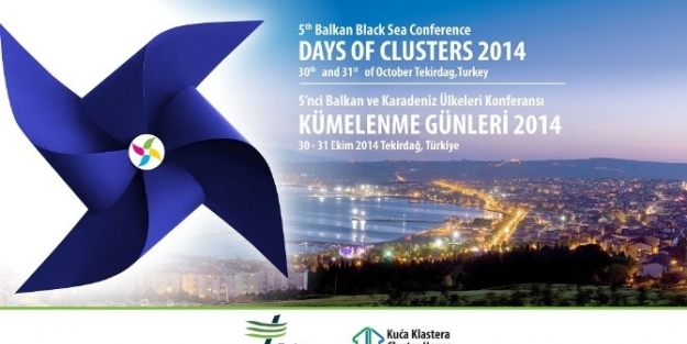 ’5.balkan Ve Karadeniz Ülkeleri Konferansı Kümelenme Günleri 2014’ Tekirdağ’da Düzenlenecek