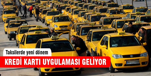 Taksilerde yeni dönem “Kredi kartı uygulaması“