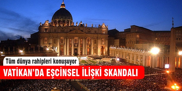 Vatikan'da rahiplerle öğrenciler arasında eşcinsel ilişki skandalı!