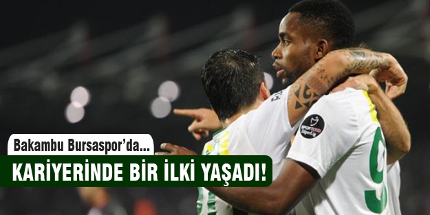 Bakambu Bursaspor'da bir ilki yaşadı