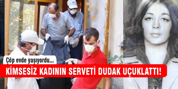 Çöp evde milyonerlik kadın