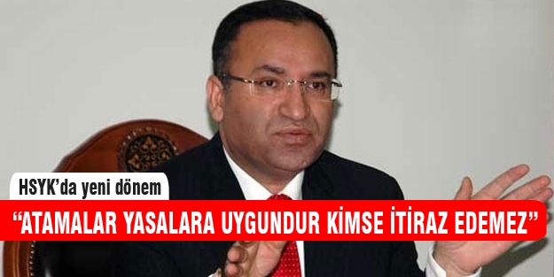 Bekir Bozdağ "Atamalara kimse itiraz edemez"