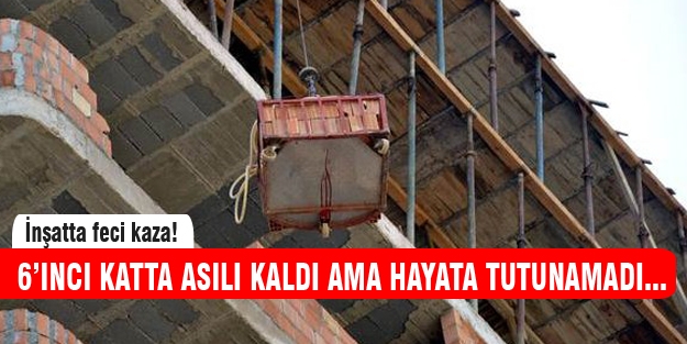 Duvar ustası 6'ıncı kattan düşerek hayatını kaybetti