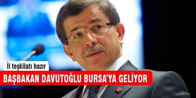 Davutoğlu Bursa'ya geliyor!
