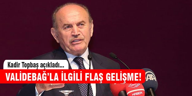 Kadir Topbaş'tan flaş Validebağ açıklaması