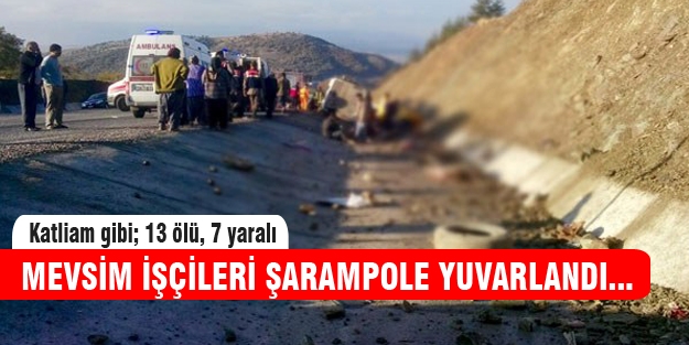 Isparta'da katliam gibi kaza, 13 ölü, 7 yaralı
