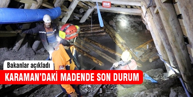 Bakanlar açıkladı! Karaman'daki madende son durum