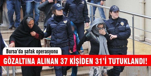 Şafak operasyonunda 31 kişi tutuklandı!
