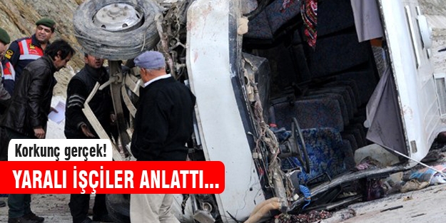 Korkunç gerçeği yaralı işçiler anlattı