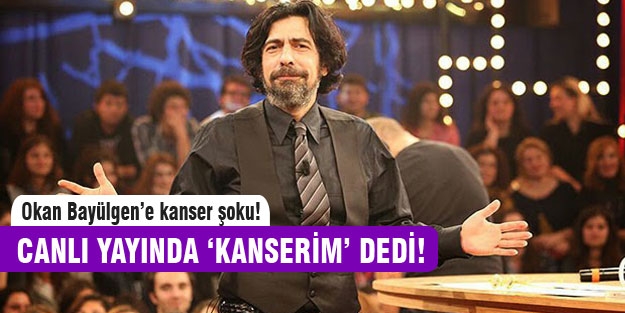 Okan Bayülgen kanser olduğunu açıkladı