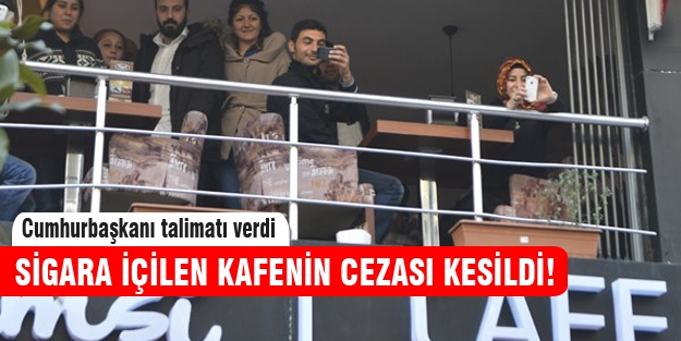 Cumhurbaşkanı'nın tepki gösterdiği kafenin cezası kesildi
