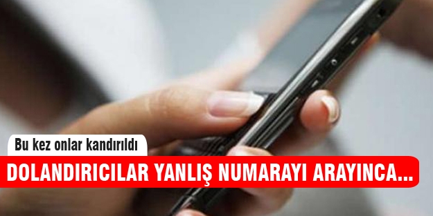 Dolandırıcılar yanlış numarayı arayınca...