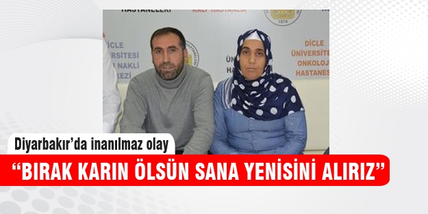 Eşi hasta olan adama: Ölsün sana yenisini alırız