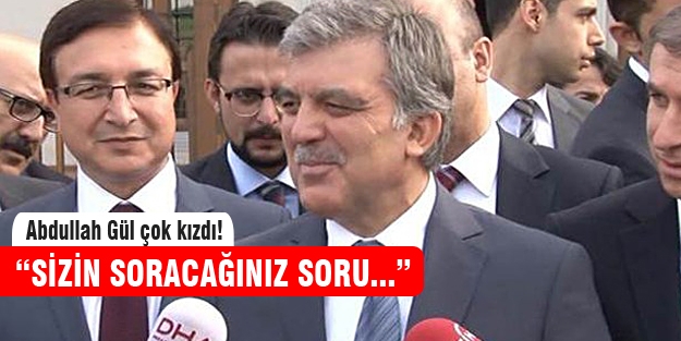 Abdulla Gül saray sorusunu duyunca sinirlendi