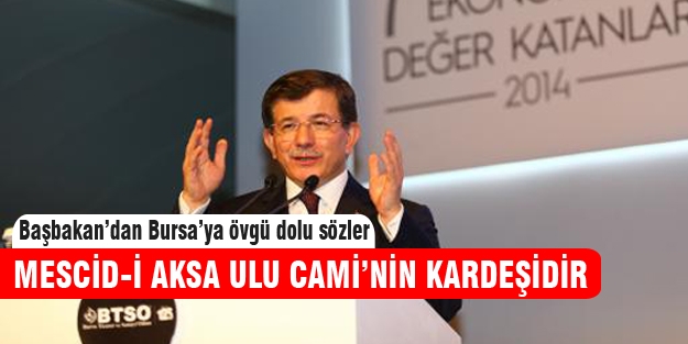 Başbakan'dan Bursa'ya övgü dolu sözler!