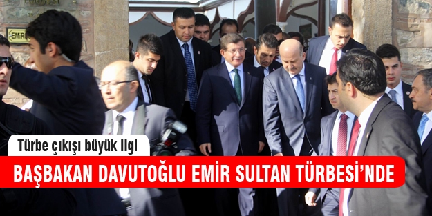 Başbakan Davutoğlu Emir Sultan Türbesi'ni ziyaret etti