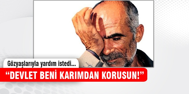 Eşinden korunmak için gözyaşlarıyla yardım istedi