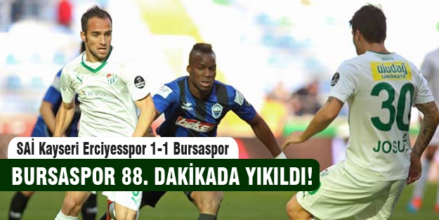 Bursaspor 88. dakikada yıkıldı