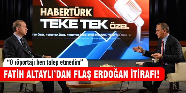 Fatih Altaylı'dan şok Erdoğan itirafı!