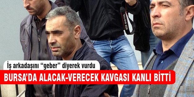 Bursa'da alacak kavgası kanlı bitti!