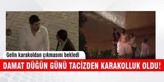 Damada düğün günü taciz şoku!