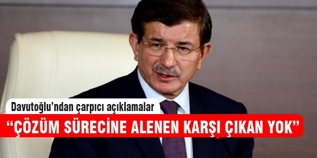 Ahmet Davutoğlu "Çözüm sürecine bağlılığın teyit edilmesi olumlu"