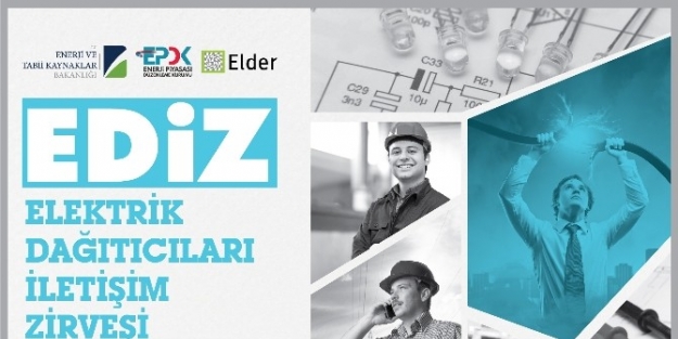 Elektrik Dağıtıcıları İletişim Zirvesi’nde (ediz), Dağıtım Şirketlerinin Tüketiciler İle İlgili Öncelikleri Değerlendirilecek