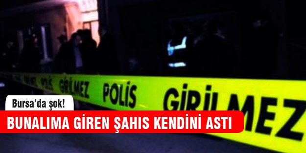 Bursa'da bunalıma giren şahıs iş yerinde kendini astı!