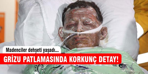 Grizu patlamasında korkunç detay